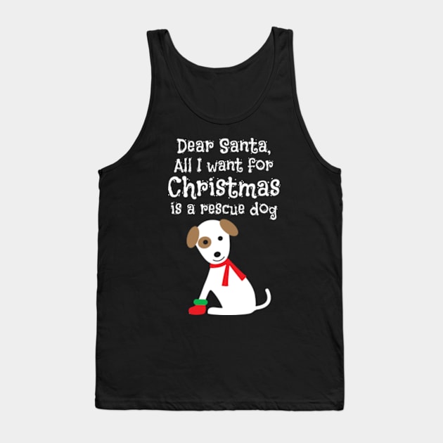 Rescue Dog for Christmas Dog Lover Gift Tank Top by MedleyDesigns67